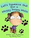 Let's Squeeze Out for a Waggy Doggy Walk by Cherry Paws