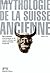 Mythologie de la Suisse Ancienne