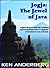 Jogja - The Jewel of Java: Vagabonding journalist Ken Anderberg explores the ancient city of Yogyakarta, on the island of Java, Indonesia. (2 Bags and a Pack Book 7)