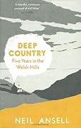 Deep Country: Five Years in the Welsh Hills