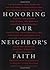 Honoring Our Neighbors Faith