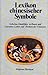 Lexikon Chinesischer Symbole: Geheime Sinnbilder in Kunst und Literatur, Leben und Denken der Chinesen