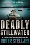 Deadly Stillwater by Roger Stelljes