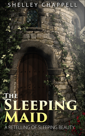 The Sleeping Maid: A Retelling of Sleeping Beauty (Fairy Tale eShorts, #3)