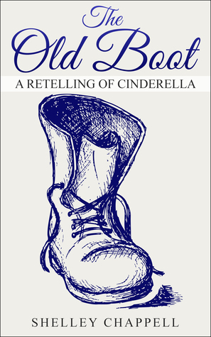 The Old Boot: A Retelling of Cinderella (Fairy Tale eShorts, #4)