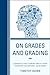 On Grades and Grading: Supporting Student Learning through a More Transparent and Purposeful Use of Grades