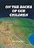 On The Backs of Our Children