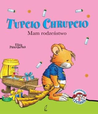 Tupcio Chrupcio. Mam rodzeństwo