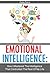Emotional Intelligence: How I Mastered the Intelligence That Controlled the Rest Of My Life