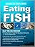 The Truth about Omega 3 and Fish: What Your Doctor or Dietitian Never Told You About Eating Seafood & Fish Oil Supplements