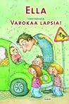 Ella – Varokaa lapsia!