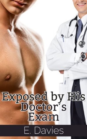 Exposed by His Doctor's Exam (Inappropriate Sensations #1)