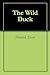 The Wild Duck by Henrik Ibsen The Wild Duck by Henrik Ibsen