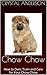 Chow Chow: How to Own, Train and Care for Your Chow Chow
