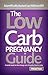 The Low Carb Pregnancy Guide: A Gentle Guide for More Energy and a Smoother Road to Labor