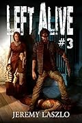 Left Alive #3: A Zombie Apocalypse Novel