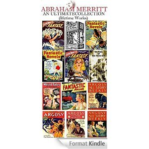 An Ultimate Collection (Lifetime Works): The Moon Pool, The Metal Monster, The Face in the Abyss, The Ship of Ishtar, Seven Footprints to Satan, Burn, Witch, Burn!