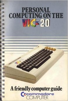 Personal Computing on the VIC-20: a friendly computer guide