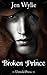 Broken Prince by Jen Wylie Broken Prince by Jen Wylie