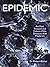 Epidemic - The Past, Present and Future of the Diseases That ... by Dr. Robert Baker
