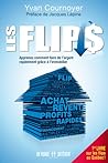 Les Flips : Apprenez comment faire de l'argent rapidement grâce à l'immobilier