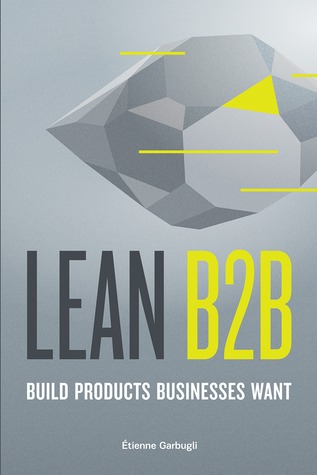 Lean B2B: Build Products Businesses Want (Paperback)