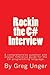 Rockin the C# Interview: A comprehensive question and answer reference guide for the C# programming language.
