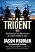 The Trident: The Forging and Reforging of a Navy SEAL Leader
