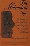 The Malevolent Eye: An Essay on the Evil Eye, Fertility and the Concept of Mana (American University Studies)
