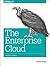 The Enterprise Cloud: Best Practices for Transforming Legacy IT