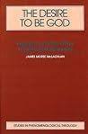 The Desire to be God: Freedom and the Other in Sartre and Berdyaev (Studies in Phenomenological Theology) The Desire to be God: Freedom and the Other in Sartre and Berdyaev (Studies in Phenomenological Theology)