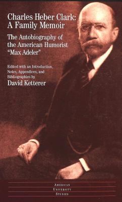 A Family Memoir: The Autobiography of the American Humorist «Max Adeler»
