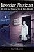 Frontier Physician: The Life and Legacy of Dr. C. Earl Albrecht