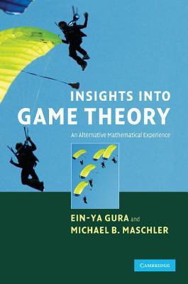 Insights into Game Theory: An Alternative Mathematical Experience (Paperback)