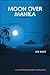 Moon Over Manila by Joe Race