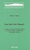 Free Soul, Free Woman?: A Study of Selected Fictional Works by Hedwig Dohm, Isolde Kurz, and Helene Böhlau (Studies in Modern German Literature)