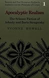 Apocalyptic Realism: The Science Fiction of Arkady and Boris Strugatsky (Russian and East European Studies in Aesthetics and the Philosophy of Culture)