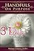 Handfuls On Purpose: 31 Daily Devotions To Embolden Your Faith And Lead You Into Victory