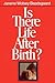 Is There Life After Birth?