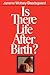 Is There Life After Birth?