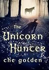 The Unicorn Hunter by Che Golden
