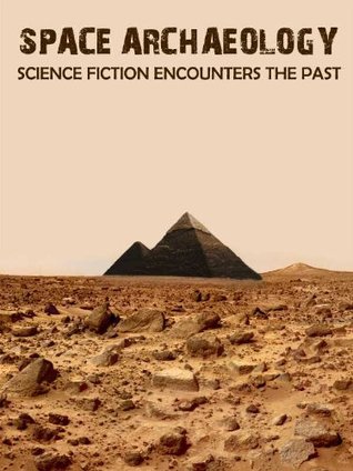 Space Archaeology: Science Fiction Encounters the Past