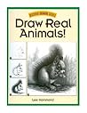 Draw Real Animals! (Discover Drawing)