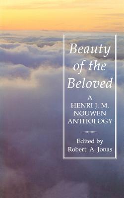 Beauty of the Beloved: A Henri Nouwen Anthology (Paperback)