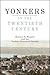 Yonkers in the Twentieth Century by Marilyn E. Weigold