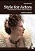 Style for Actors: A Handbook for Moving Beyond Realism