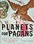 Planets for Pagans: Sacred ...