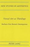 Visual Art as Theology (New Studies in Aesthetics)