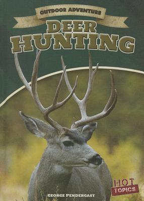Deer Hunting (Outdoor Adventure - Hot Topics)