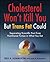 Cholesterol Won't Kill You, but Trans Fat Could: Separating Scientific Fact from Nutritional Fiction
